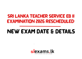 Sri Lanka Teacher Service EB II Examination 2026 Rescheduled: New Exam Date & Details