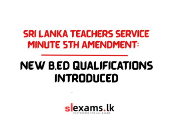 Sri Lanka Teachers Service Minute 5th Amendment: New B.Ed Qualifications Introduced